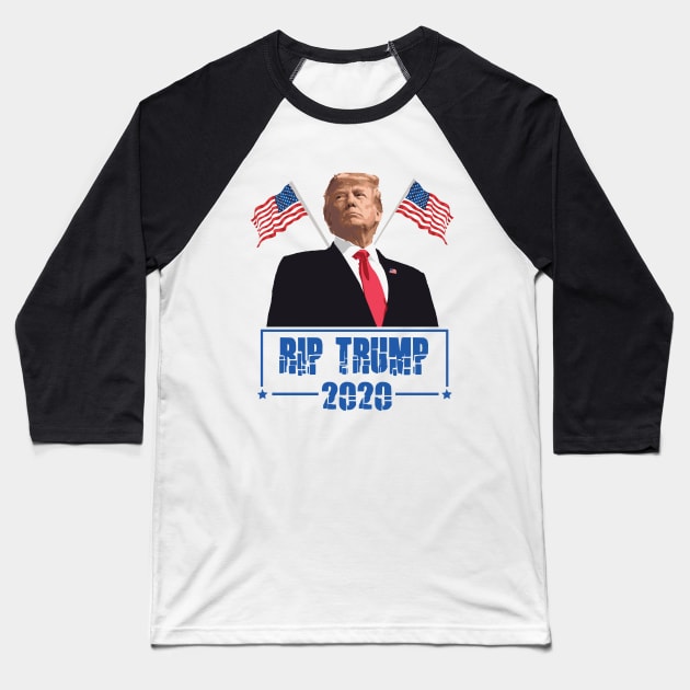 Rip Donald Trump 2020 Baseball T-Shirt by pizzu